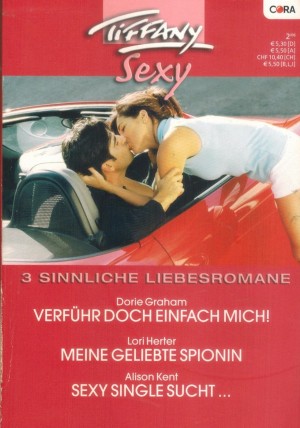 Tiffany sexy Band 16 Verfuehr doch einfach mich ... Dorie Graham Meine geliebte Spionin ... Lori Herter Sexy Single sucht ... Alison Kent