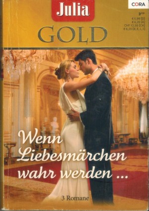 Julia GOLD  Band 50  Ein Koenigreich fuer die Liebe ... STEPHANIE HOWARD Berauschend wie franzoesischer Wein ... ROSALIE ASH Heisser Sommer auf Skiapolis ... ANNE MATHER