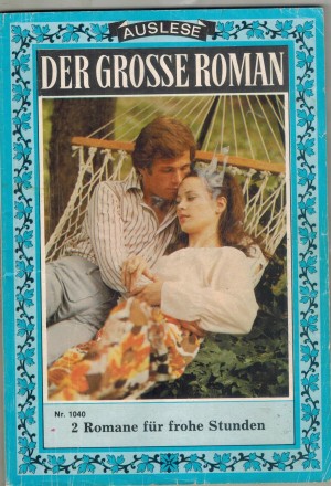 Der grosse Roman Auslese  Nr. 1040 Spaetes Glueck fuer Petra .... CLAUDIA TORWEGGEDie Liebe kam ueber Nacht ... BEATE MAY