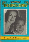 Der grosse Roman   Nr. 777/2 Lieb im Irrgarten ...GERDA MORRIS ... darf dich nicht lieben ...  ohne Autor