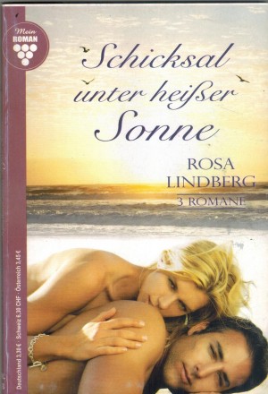 Mein Roman Nr. 8 Schicksal unter heisser Sonne Alle Zaertlichkeit der Welt Wenn die Leidenschaft verauscht  3 x ROSA LINDBERG
