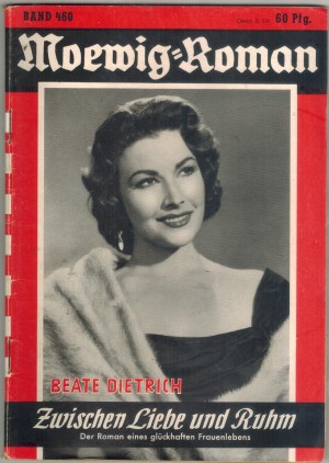 Moewig-Roman Band  460 Zwischen liebe und Ruhm BEATE DIETRICH