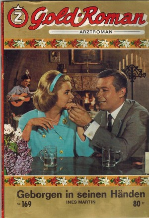 Gold-Roman / Arztroman Nr. 169 Geborgen in seinen Haenden INES MARTIN