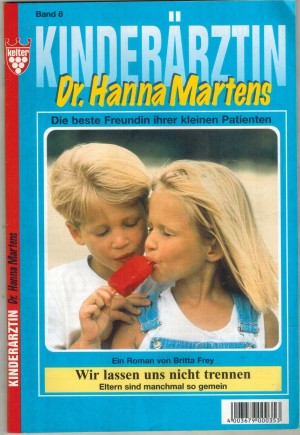 Kinderaerztin Dr. Hanna  Martens Band 8 Wir lassen uns nicht trennen BRITTA FREY