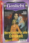 Gaslicht Nr. 508 Verwuenscht in alle Ewigkeit GRETA JOCHUM