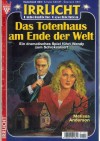 Irrlicht Nr. 1253 Das Totenhaus am Ende der Welt MELISSA ANDERSON