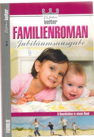Familienroman Jubilaeumsausgabe Sammelband 9  In Gedanken bin ich bei Dir ...Marietta Brem Wir bleiben bei Vati ... Elisabeth Swoboda Fuer Euch will ich leben ... Anne Alexander