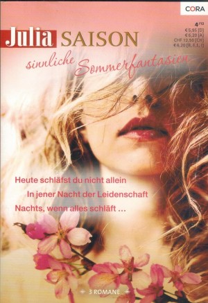 Julia Saison sinnliche Sommerfantasien Band 8 Heute schlaefst Du nicht allein ... JULIE LETO In jener Nacht der Leidenschaft ... LESLIE KELLY Nachts, wenn alles schlaeft ... STEPHANIE BOND