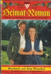 Heimat-Roman Nr. 618  Hochzeit auf dem Wenzelhof ELLEN SCHOENFELD