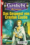 Gaslicht Nr. 379  Das Gespenst von Crayton Castle JANE ROBINSON