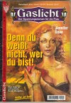 Gaslicht Nr. 302 Denn Du weisst nicht, wer Du bist JENNIFER DEAN
