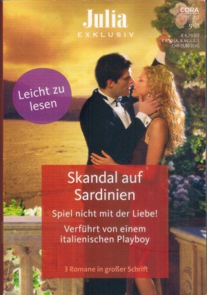 Julia EXKLUSIV Band 379 Skandal auf Sardinien ... LYNNE GRAHAM Spiel nicht mit der Liebe ... CHARLOTTE PHILLIPS Verfuehrt von einem italienischen Playboy ... JANETTE KENNY