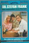Dr. Stefan Frank Band 525 Wer rettet den geliebten Mann
