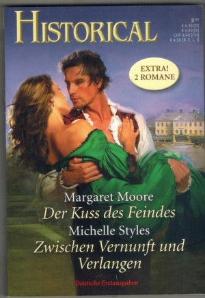 Historical  Band 286  Der Kuss des Feindes ... MARGARET MOORE  Zwischen Vernunft und Verlangen ... MICHELLE STYLES
