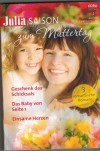 Julia Saison zum Muttertag Band 72 Geschenk des Schicksals ... CARA COLTER Das Baby von Seite 1 ... CANDACE CAMP Einsame Herzen ... SHARON KENDRICK