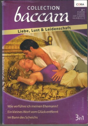 baccara COLLECTION Band 315 Wie verfuehre ich meinen Ehemann ... CHRISTINE RIMMER Ein kleines Wort vom Glueck entfernt ... DIANNE CASTELL Im Bann des Scheichs ... KRISTI GOLD