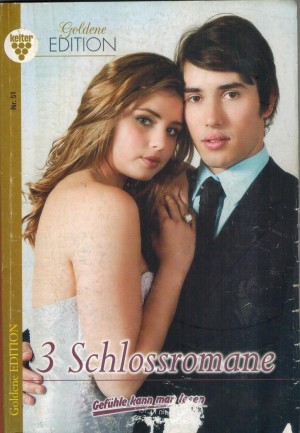 Goldene Edition Nr. 51    Heimkehr der unbekannten Tochter ... KITTY MARCOSDer Zweck heiligt die Mittel ... GLORIA VON fELESENECK Die Hochzeit des Prinzen ... ANNE DE GROOT
