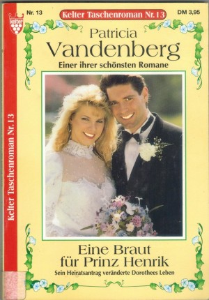Kelter Taschenroman  Nr. 13 Eine Braut fuer Prinz Henrik PATRICIA VANDENBERG