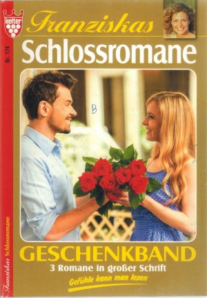 Franziskas Schlossromane Geschenkband 174 Die koeniglichen Waisenkinder ... Isabell Rohde Wen trifft der Hass der alten Graefin ... Beate May Und ploetzlich war er Graf ... Sybille von Sydow