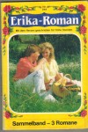 Erika-Roman Sammelband Nr. 244 Der Schatz im Gewoelbe ... VAMESSA CRAWFORDHilfe, mein Papa ist ein Star ... YVONNE BOLTEN Livia - eine Frau ohne Gewissen ... MARIE-FRANCOISE