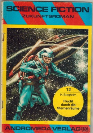 Science Fiction Zukunftsroman 12 Flucht durch die Sternenraeume HILDING BORGHOLM