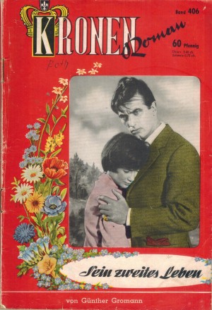 Kronen-Roman Band 406  Sein zweites Leben GUENTHER GROMANN
