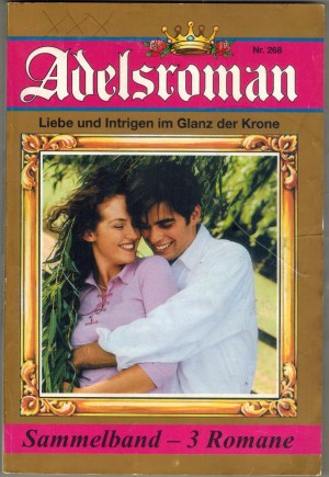 Adelsroman Sammelband 268  Der erste Sommer auf Schloss Buchenfelde ... CORNELIA WALLER Es ist nicht immer leicht mit Dir ... KITTA MARCOS Aglaja - meine Muse ... JUTTA VON KAMPEN