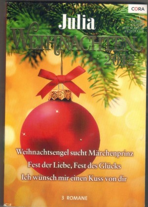 Julia Weihnachten 2012 Band 25 Weihnachtsengel sucht Maerchenprinz ... LIZ FIELDING Fest der Liebe, Fest des Gluecks ... HOLLY JACOBS Ich wuensch mir einen Kuss von Dir ... CHRISTINE FLYNN