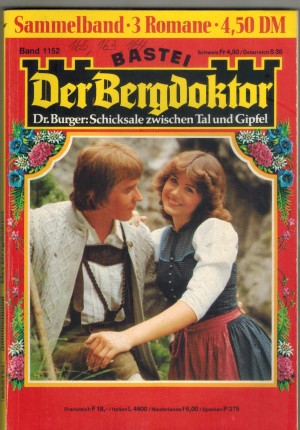 Der Bergdoktor Sammelband 1152 Du bist zu gut fuer diese Welt Entscheide Dich: Frau oder Kind Nur eine arme Verwandte  ANDREAS KUFSTEINER