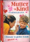 Mutter & Kind Sammelband Nr. 41 Junges Herz auf Umwegen ... PATRICIA VANDENBERG Das Muendel des Grafen Ronneck ... PATRICIA VANDENBERG  Flucht ins Kinderheim ... URSULA HELLWIG