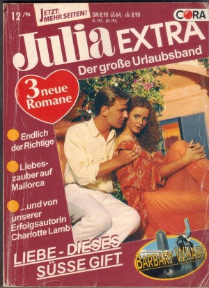 Julia EXTRA  Band 128 Endlich der Richtige ... SHARON KENDRICK Liebezauber auf Mallorca ... CAROLE MORTIMER Liebe - dieses suesse Gift ... CHARLOTTE LAMB