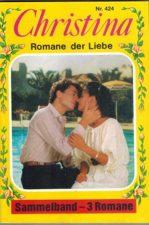 Christina  Sammelband Nr. 424 Melanie kann es einfach nicht glaucben ... CAROLIN SCHREIER Die zweitern Flitterwochen ... MALANIE HELLMANN Alptraum am Meer ... RUNA MOORE