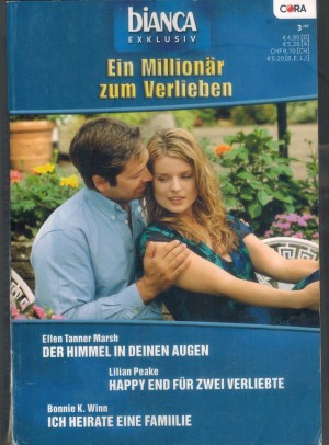 biANCA EXKLUSIV Band 159 Der Himmel in deinen Augen ... Ellen Tanner Marsh Happy End fuer zwei Verliebte ... Lilian Peake Ich heirate eine Familie ... Bonnie K. Winn