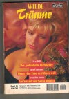 WILDE TRAEUME Band 23 Der gecoubelte Liebhaber ... LISA HELL Wenn eine Frau verfuehren will ... SARA CARNABY Am Strand von Santa Monica ... JENNIFER JONAS