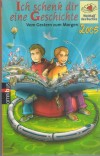 Ich schenk Dir eine Geschichte 2005 - Vom Gestern und Morgen  Stiftung Lesen c( Hrsg )