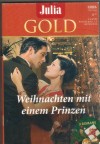 Julia Gold Band 101 Ein Prinz zum Fest der Liebe ... JENNIFER FAYE Weihnachtssterne ueber Nizza .... REBCCA WINTERS Wen Kuesst der Prinz um Mitternacht ... SCARLAT WILOSN