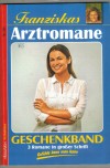 Franziskas Arztromane  Nr. 235  Wei ich Dich nie vergessen habe ... PATRICIA VANDENBERG Ein Requiem fuer Maria ... PATRICIA VANDENBERG  Mitleid ist nicht Liebe, Kollegin ... PATRICIA VANDENBERG