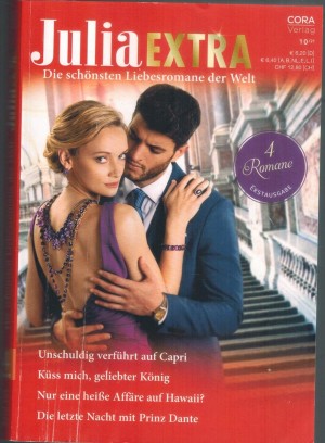 Julia EXTRA Band 506  Unschuldig verfuehrt auf Capri ... JACKIE ASHENDEN Kuess mich, geliebter Koenig ... MAISEY YATES Nur eine heisse Affaere auf Hawaii ... CATHY WILLIAMS Die letzte Nacht mit Prinz Dante ... KIM LAWRENCE