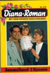 Diana-Roman Sammelband 419 Dennis traeumt vom grossen Glueck ... LISA SIMON Die schoene Unbekannte ... ALEXANDRA WINTER Ein Kind, das niemand wollte ... PATRICIA VANDENBERG