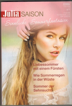Julia Saison SINNLICHE SOMMERFANTASIEN Band 62 Liebessommer mit einem Fuersten ...SHARON KENDRICK Wie Sommerreegen in einer Wueste ... JENNIFER LEWIS Sommer der Sehnsucht ... MAUREEN CHILD