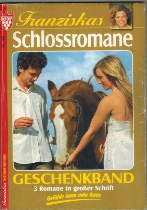 Franziskas Schlossromane Geschenkband Nr. 185 Schon lange wusste ich von Deiner Liebe ... Ilka Korff Ein Mann spiel falsch ... Viola Maybach Noras Leidensweg ... Yvonne Bolten