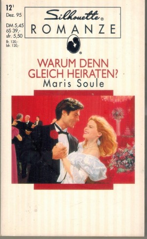 Silhouette ROMANZE Warum denn gleich heiraten ? Maris Soule