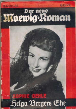 Der neue Moewig-Roman Band  82 Helga Bergers Ehe SOPHIE OEHLE