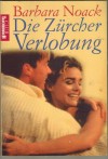 Die Zuericher Verlobung Barbara Noack