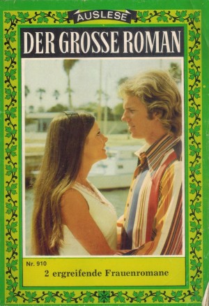 Der grosse Roman Auslese  Nr. 910 Nur eine Handvoll Glueck ...  BETTINA CLAUSEN Geh nicht .....