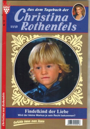 Aus dem Tagebuch der Christina von Rothenfels Nr. 12  Findelkind der Liebe