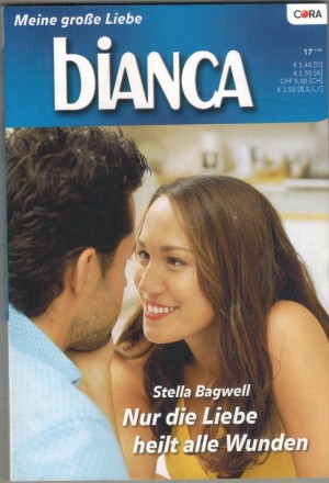 biANCA Band 1690 Nur die Liebe heilt alle Wunden STELLA BAGWELL