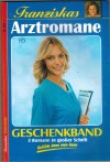 Franziskas Arztromane  Nr. 265  Warum hat Mutti das getan ... PATRICIA VANDENBERG Die Stieftochter- Freundin oder Rivalin ... PATRICIA VANDENBERG Schwanger - und die Zukunft beginnt ... PATRICIA VANDENBERG