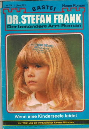 Dr. Stefan Frank Band 596 Wenn eine Kinderseele leidet