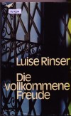 Die vollkommene Freude Luise Rinser